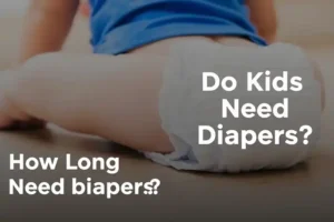 How Long Do Kids Need Diapers